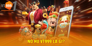 Nổ hũ VT999 là gì?