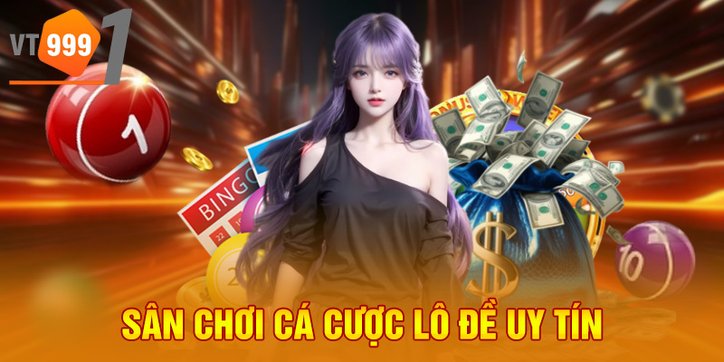 Sân chơi cá cược lô đề uy tín