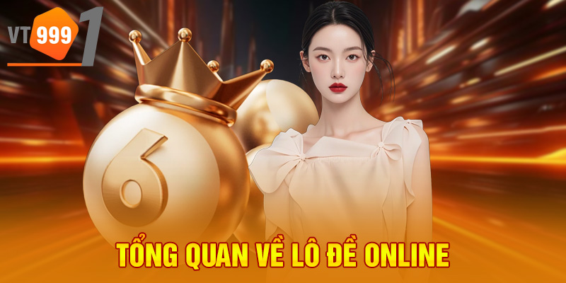 Tổng quan về lô đề online