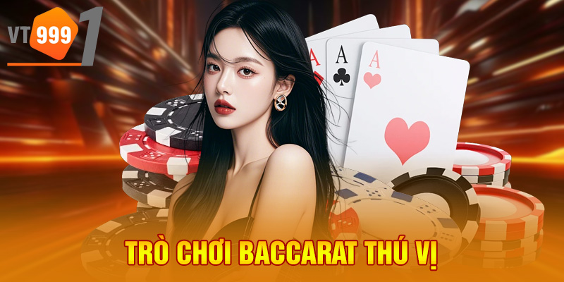 Trò chơi Baccarat thú vị